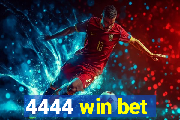 4444 win bet